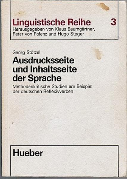 Ausdrucksseite und Inhaltsseite der Sprache. Methodenkritische Studien am Beispiel der deutschen Reflexivverben (= Linguistische Reihe 3)