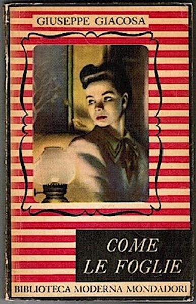 Come le Foglie. Commedie in Quattro Atti (= Biblioteca Moderna Mondadori XXXIV)