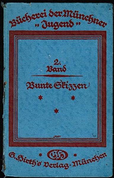 Bücherei der Münchner Jugend. Zweiter Band: Bunte Skizzen