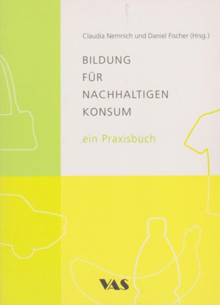 Bildung für nachhaltigen Konsum - ein Praxisbuch