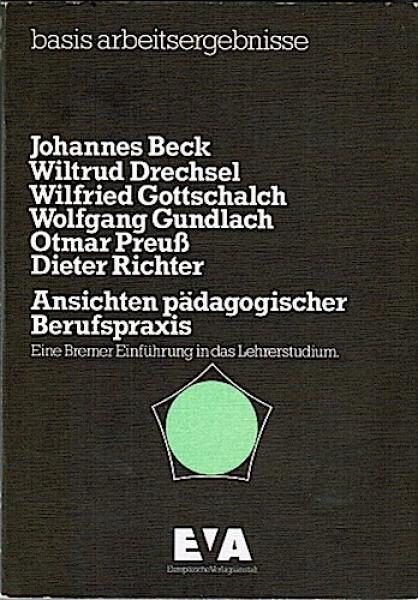 Ansichten pädagogischer Berufspraxis. Eine Bremer Einführung in das Lehrerstudium