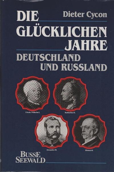 Die glücklichen Jahre : Deutschland und Russland.