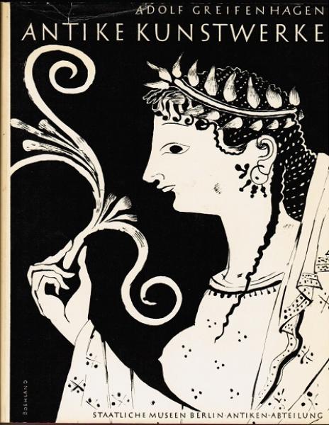 Antike Kunstwerke (= Stiftung Preussischer Kulturbesitz. Staatliche Museen Berlin. Antikenabteilung)