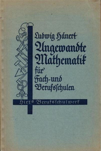 Angewandte Mathematik für Fach- und Berufsschulen sowie zum Selbstunterricht (= Hirt's Berufsschulwerk)