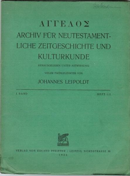 Angelos. Archiv für neutestamentliche Zeitgeschichte und Kulturkunde, 1. Band 1925, Heft 1/2