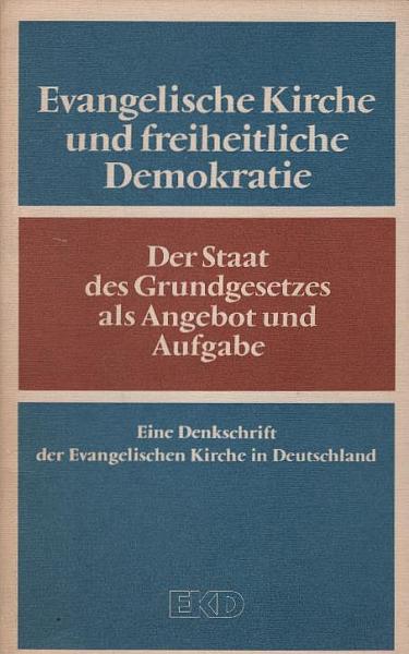 Evangelische Kirche und freiheitliche Demokratie : d. Staat d. Grundgesetzes als Angebot u. Aufgabe ; e. Denkschr. d. Evang. Kirche in Deutschland.