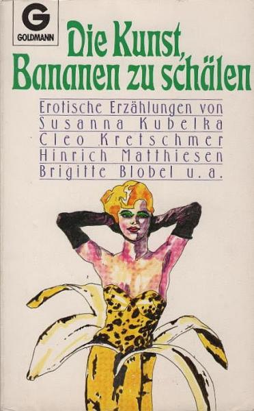 Die Kunst, Bananen zu schälen : erot. Erzählungen.