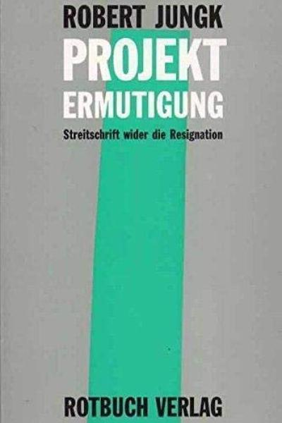 Projekt Ermutigung : Streitschr. wider d. Resignation.