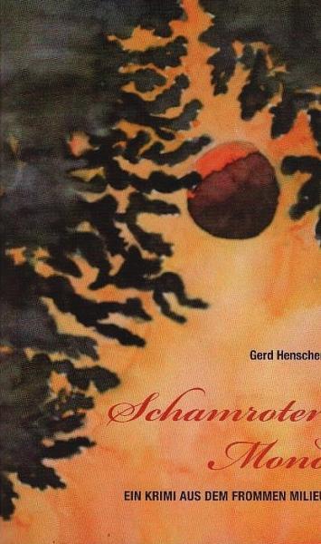 Schamroter Mond : Kriminalgeschichte aus dem frommen Milieu.