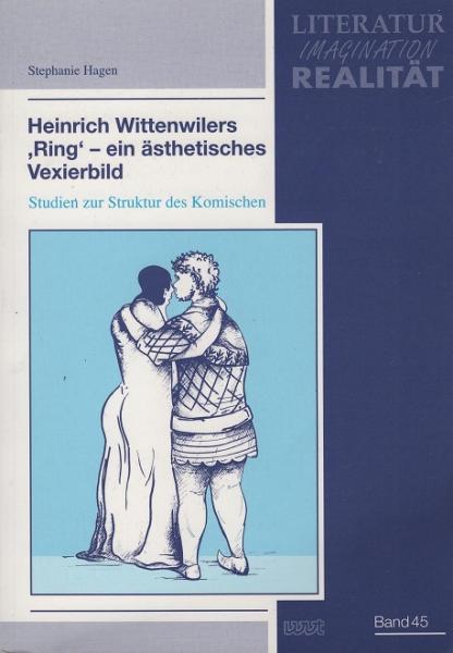 Heinrich Wittenwilers 'Ring' - ein ästhetisches Vexierbild : Studien zur Struktur des Komischen