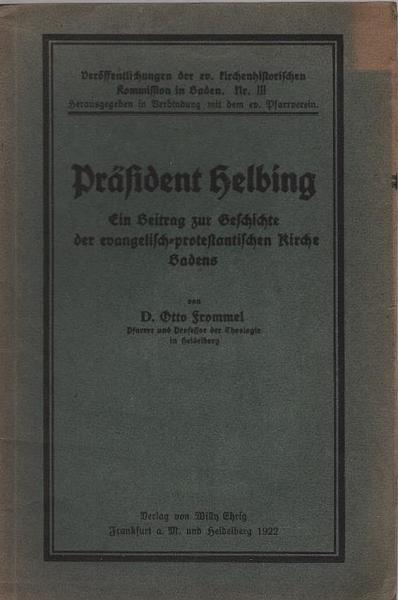 Präsident Helbing : ein Beitrag zur Geschichte der evangelisch-protestantischen Kirche Badens