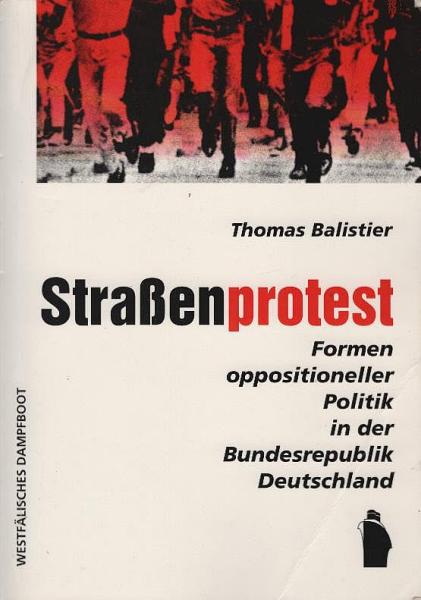 Strassenprotest : Formen oppositioneller Politik in der Bundesrepublik Deutschland zwischen 1979 und 1989