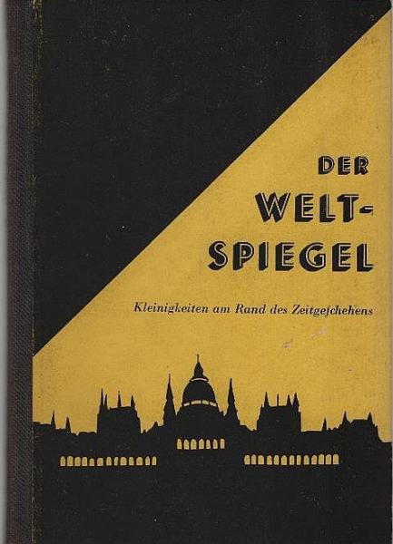 Der Weltspiegel : Kleinigkeiten am Rande des Zeitgeschehens ; Bd. 1