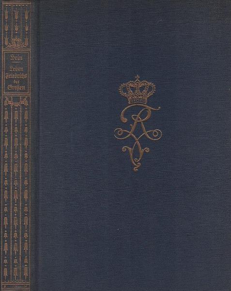Friedrich der Große : ein Bild seines Lebens und Schaffens ; mit 13 Bildern, darunter 10 von Adolph v. Menzel, sowie 32 Bildnissen und 14 Schlachtenskizzen