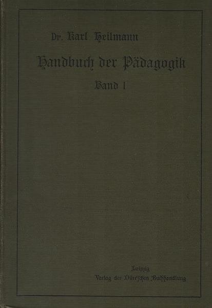 Handbuch der Pädagogik / 1. Psychologie und Logik, Unterrichtslehre (allgemeine) oder Didaktik, Erziehungslehre, Schulkunde