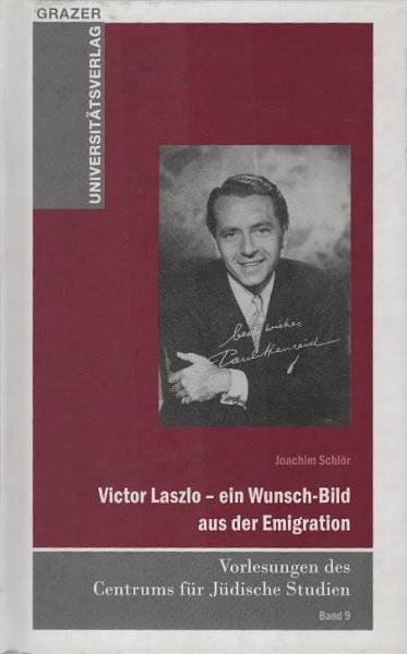 Victor Laszlo - ein Wunsch-Bild aus der Emigration (Vorlesungen des Centrums für Jüdische Studien)