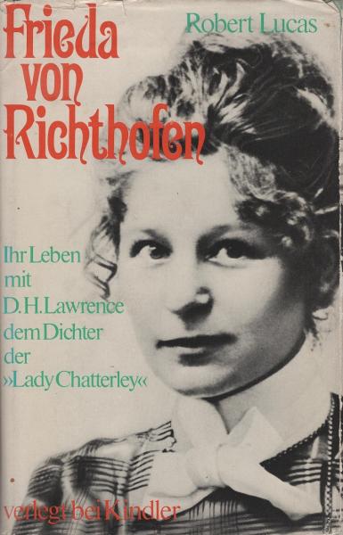 Frieda von Richthofen - Ihr Leben mit D. H. Lawrence