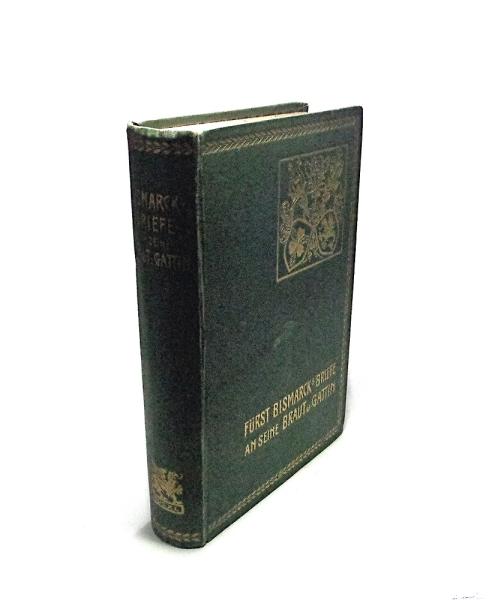 Fürst Bismarcks Briefe an seine Braut und Gattin.
