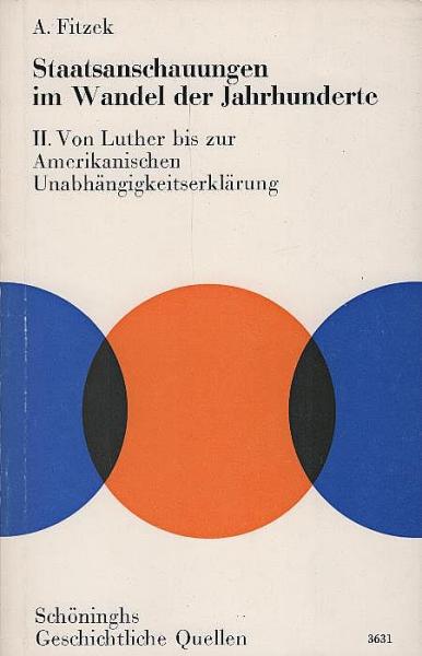 Staatsanschauungen im Wandel der Jahrhunderte : Quellen zur Geschichte des Staatsgedankens /2 : Von Luther bis zur amerikanischen Unabhängigkeitserklärung