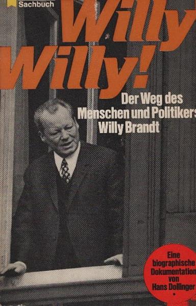 Willy! Willy! : Der Weg des Menschen u. Politikers Willy Brandt