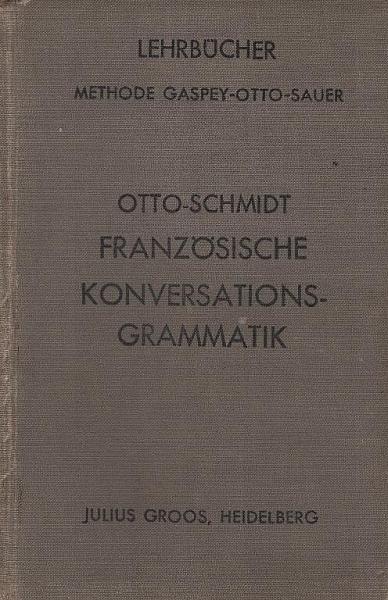 Französische Konversations-Grammatik zum Schul-, Privat- und SelbstunterrichtTeil: [Hauptw.].
