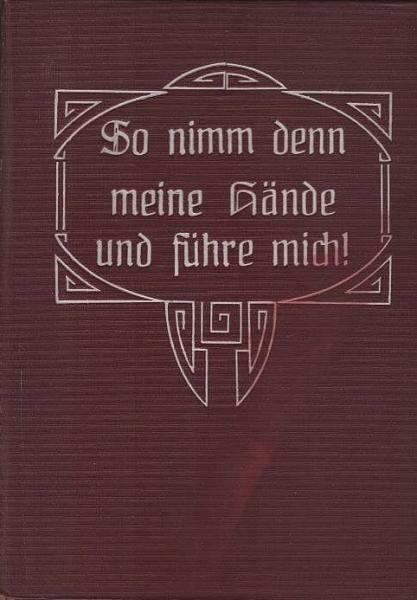 So nimm denn meine Hände und führe mich!