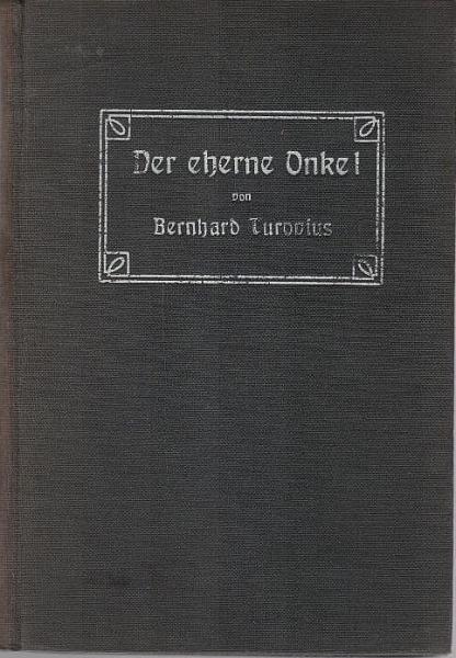 Der eherne Onkel : nur fort!