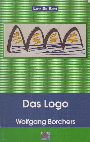 Das Logo : Hauptkommissar Leo Trinkaus' zweiter Fall ; Roman / Wolfgang Borchers