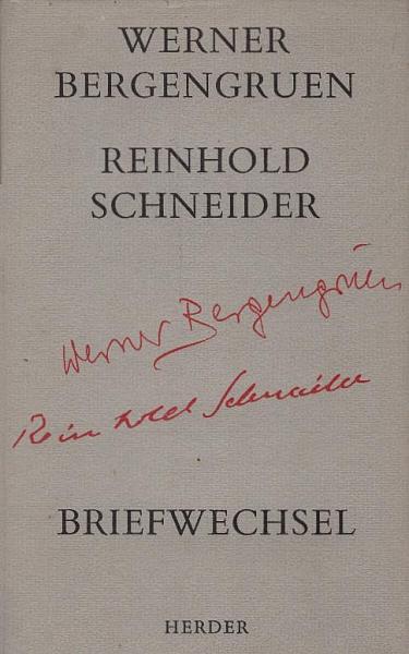 Briefwechsel : Mit 2 Handschriftenproben, 3 Abb. u.e. Nachw. / Werner Bergengruen ; Reinhold Schneider. Hrsg. von N. Luise Hackelsberger-Bergengruen