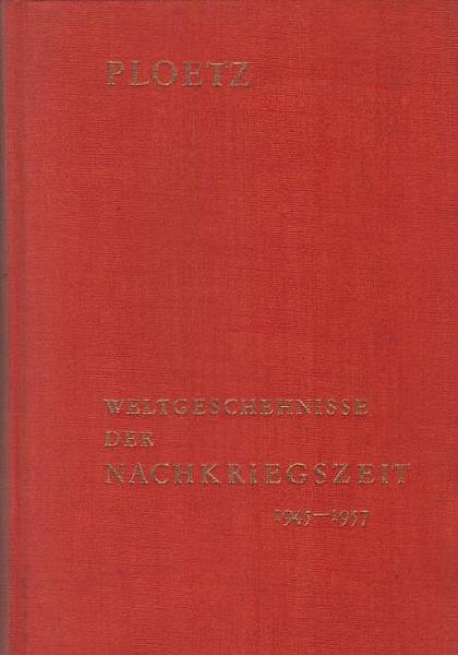 Weltgeschehnisse der Nachkriegszeit; Teil: [Bd. 1]., 1945 - 1957