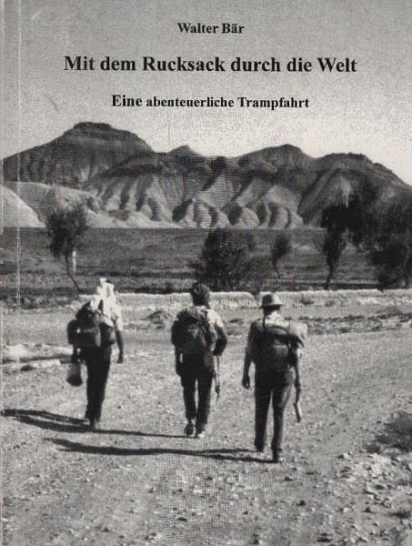 Mit dem Rucksack durch die Welt : Eine abenteuerliche Trampfahrt