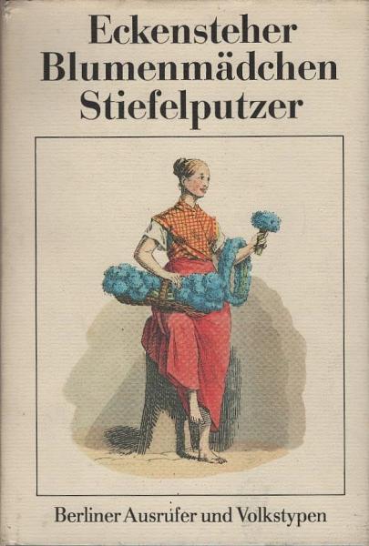 Eckensteher, Blumenmädchen, Stiefelputzer.