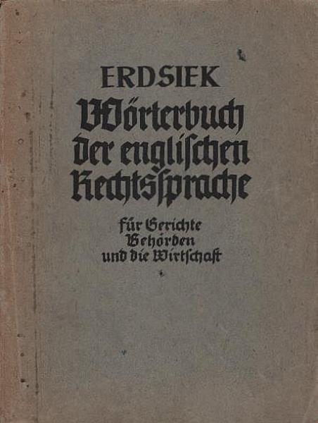 Wörterbuch der englischen Rechtssprache für Gerichte, Behörden und die Wirtschaft : Deutsch-englisch, Englisch-deutsch