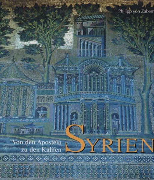 Syrien : von den Aposteln zu den Kalifen : [Ausstellung:] Linz Stadtmuseum Nordico [3. Dez. 1993 bis 4. April 1994, Schloss Schallaburg 30. April 1994 bis 30. Oktober 1994, Klagenfurt Bergbaumuseum 2. Dez. 1994 bis 1. April 1995]