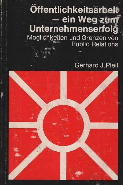 Öffentlichkeitsarbeit, ein Weg zum Unternehmenserfolg. Möglichkeiten und Grenzen von Public Relations