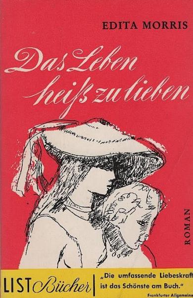 Das Leben heiss zu lieben : Die Geschichte von Anna u. Jezza / Edita Morris. Aus d. Amerik. von S. Angermann