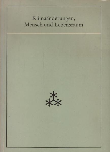 Klimaänderungen, Mensch und Lebensraum : Vorträge gehalten auf der Tagung der Joachim Jungius-Gesellschaft der Wissenschaften, Hamburg am 20. und 21. Oktober 1979