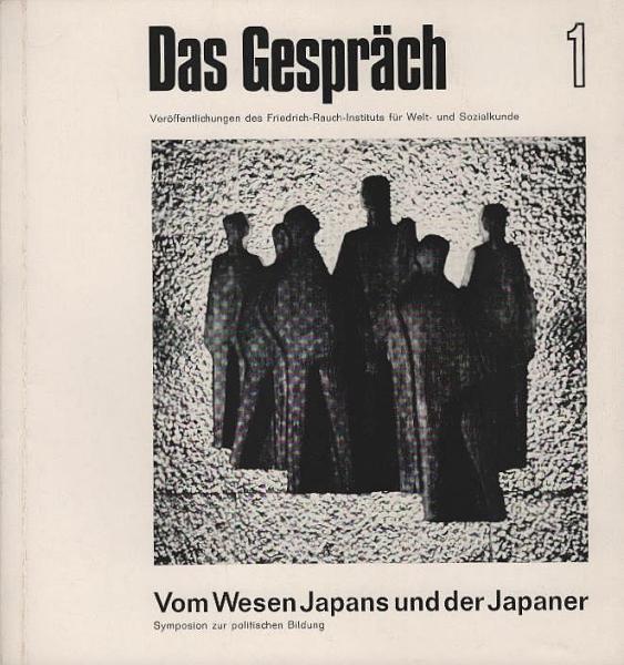 Das Gespräch 1. Vom Wesen der Japans und der Japaner. Symposion zur politischen Bildung.