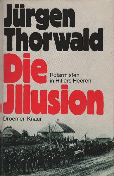 Die Illusion : Rotarmisten in Hitlers Heeren