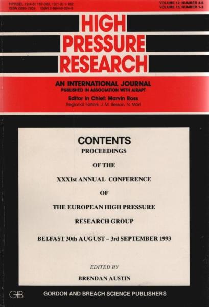 Proceedings of the Xxxist Annual Conference of the European High Pressure Research Group, Belfast 30th August - 3rd September 1993 : Volume 12, Number 4-6 and Volume 13, Number 1-3