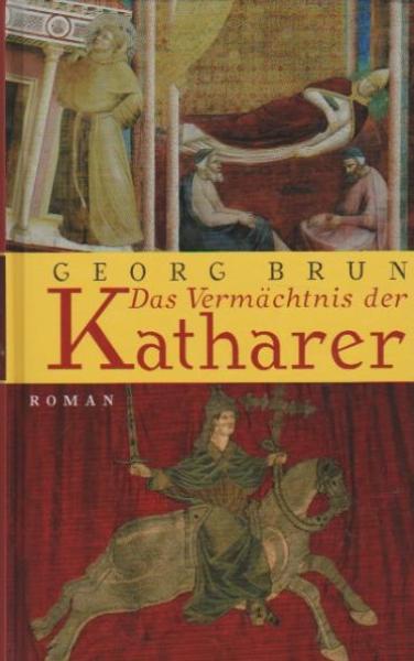 Das Vermächtnis der Katharer : Roman / Georg Brun