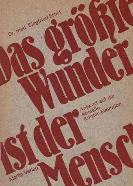 Das grösste Wunder ist der Mensch : Antwort auf d. sexuelle Konter-Evolution
