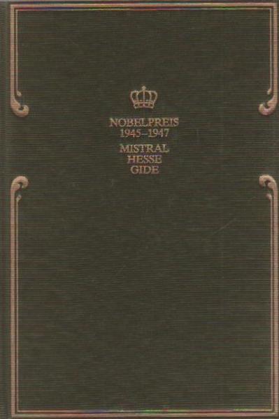 Nobelpreis für Literatur 1945-1947. Mistral: Gedichte; Hesse: Demian; Gide: Falschmünzer.
