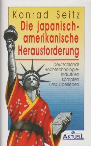 Die japanisch-amerikanische Herausforderung : Deutschlands Hochtechnologie-Industrien kämpfen ums Überleben