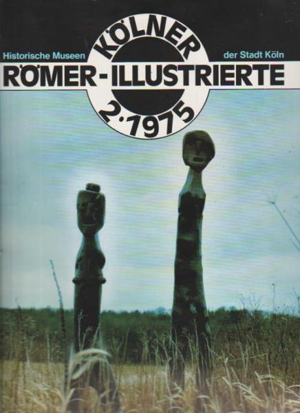 Römer-Illustrierte. 2 / 1975. Das neue Bild der alten Welt  Museum d. Stadt Köln