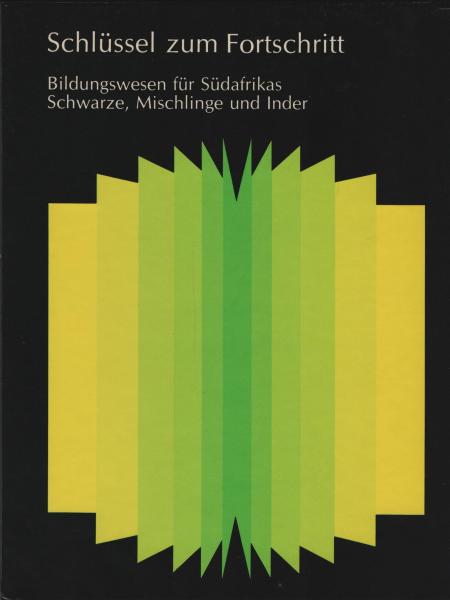 Schlüssel zum Fortschritt : Bildungswesen für Südafrikas Schwarze, Mischlinge u. Inder