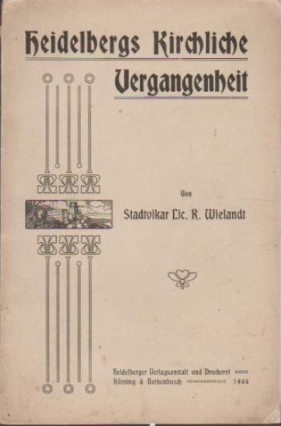 Heidelbergs kirchliche Vergangenheit.