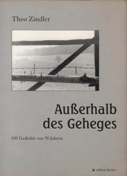 Außerhalb des Geheges : 100 Gedichte aus 50 Jahren