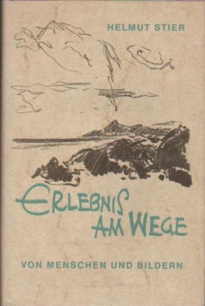 Erlebnis am Wege : Von Menschen u. Bildern