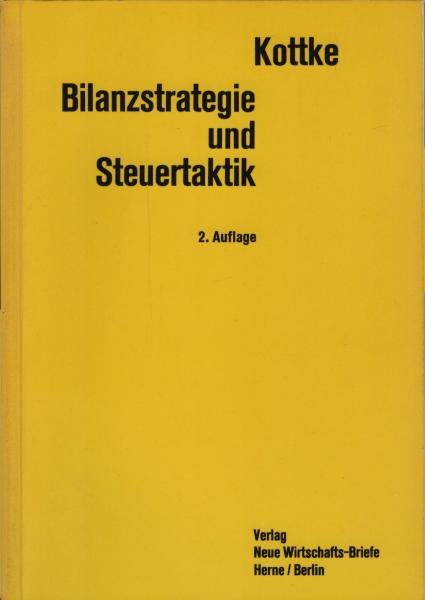 Bilanzstrategie und Steuertaktik : Ratschläge z. Bilanzierung, Bewertung, Abschreibung u. Inanspruchnahme von Steuervergünstigungen